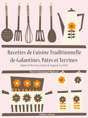 cover image of Recettes de Cuisine Traditionnelle de Galantines, Pâtés et Terrines